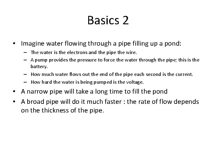 Basics 2 • Imagine water flowing through a pipe filling up a pond: –