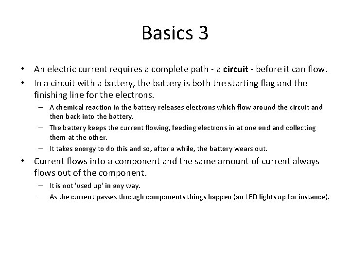 Basics 3 • An electric current requires a complete path - a circuit -