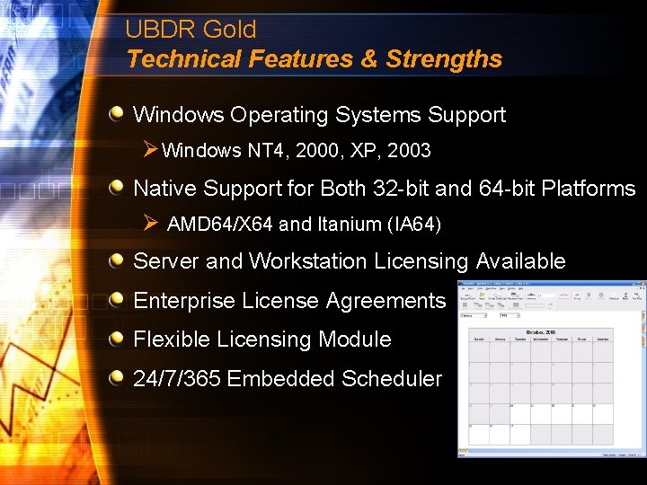 UBDR Gold Technical Features & Strengths Windows Operating Systems Support Ø Windows NT 4,