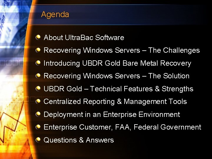 Agenda About Ultra. Bac Software Recovering Windows Servers – The Challenges Introducing UBDR Gold