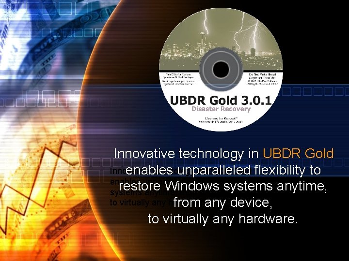 Innovative technology in UBDR Gold flexibility to enables unparalleled flexibility to restore Windows systems