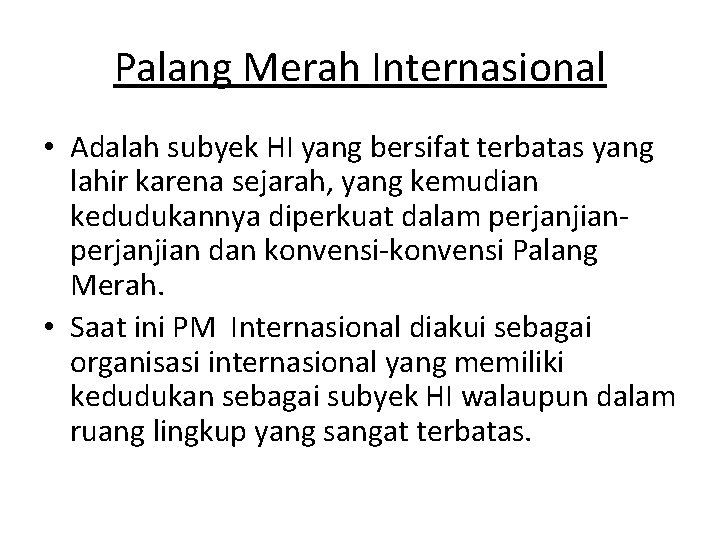 Palang Merah Internasional • Adalah subyek HI yang bersifat terbatas yang lahir karena sejarah,