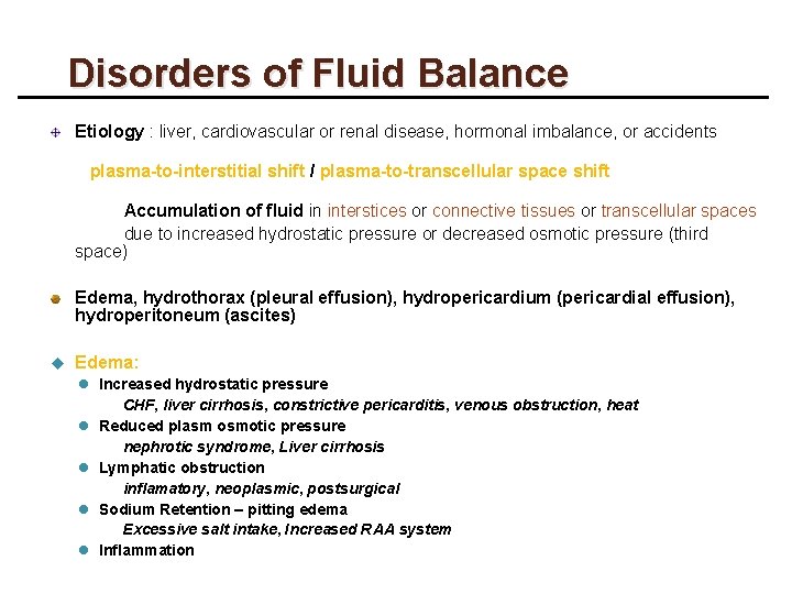 Disorders of Fluid Balance Etiology : liver, cardiovascular or renal disease, hormonal imbalance, or