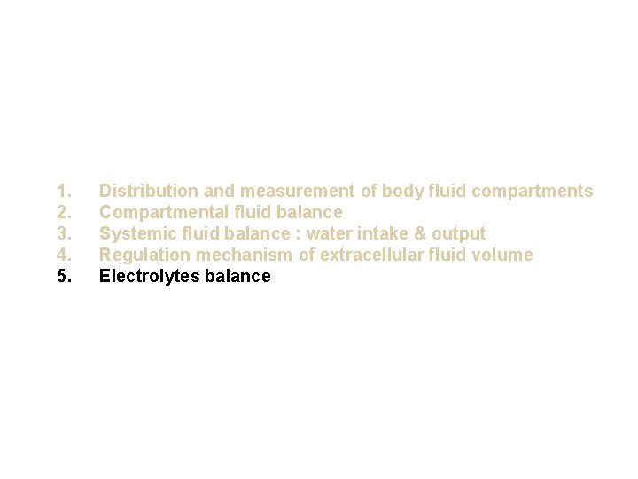 1. 2. 3. 4. 5. Distribution and measurement of body fluid compartments Compartmental fluid