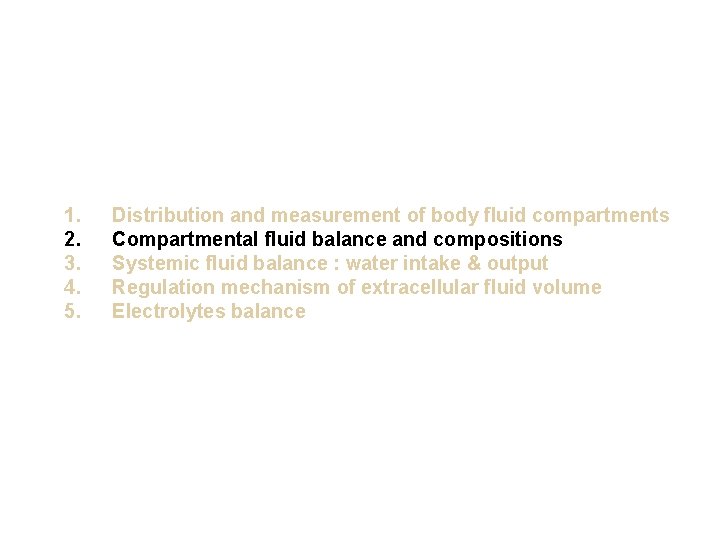 1. 2. 3. 4. 5. Distribution and measurement of body fluid compartments Compartmental fluid