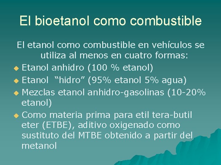 El bioetanol como combustible El etanol como combustible en vehículos se utiliza al menos