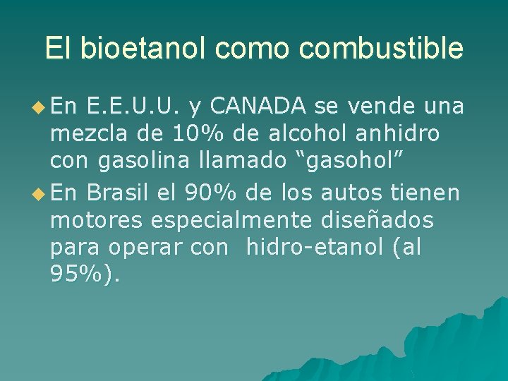 El bioetanol como combustible u En E. E. U. U. y CANADA se vende