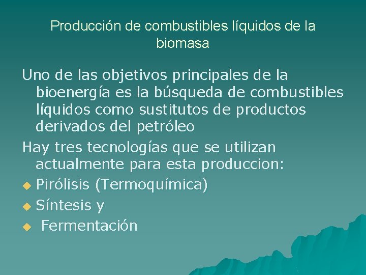 Producción de combustibles líquidos de la biomasa Uno de las objetivos principales de la