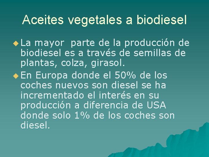 Aceites vegetales a biodiesel u La mayor parte de la producción de biodiesel es