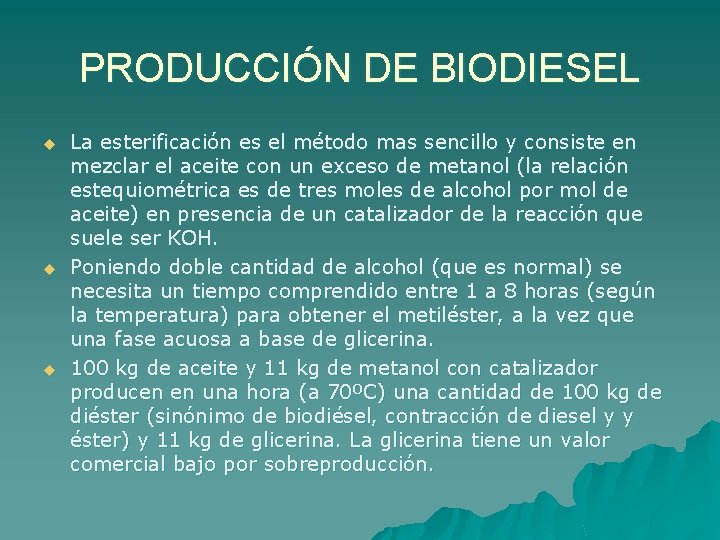 PRODUCCIÓN DE BIODIESEL u u u La esterificación es el método mas sencillo y