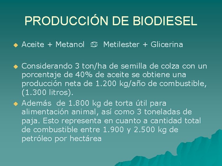 PRODUCCIÓN DE BIODIESEL u Aceite + Metanol Metilester + Glicerina u Considerando 3 ton/ha