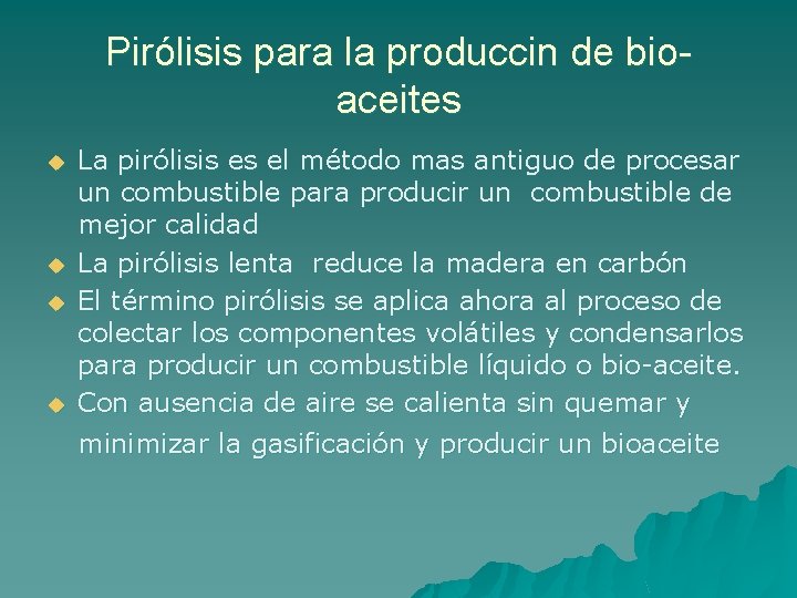 Pirólisis para la produccin de bioaceites u u La pirólisis es el método mas