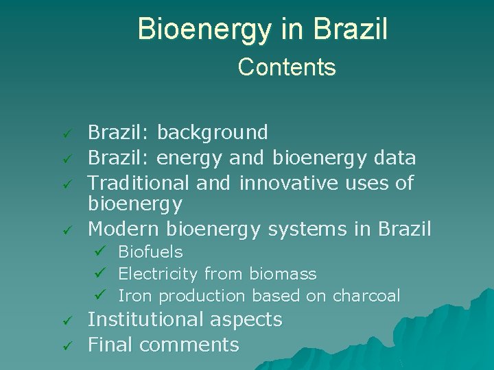 Bioenergy in Brazil Contents ü ü Brazil: background Brazil: energy and bioenergy data Traditional