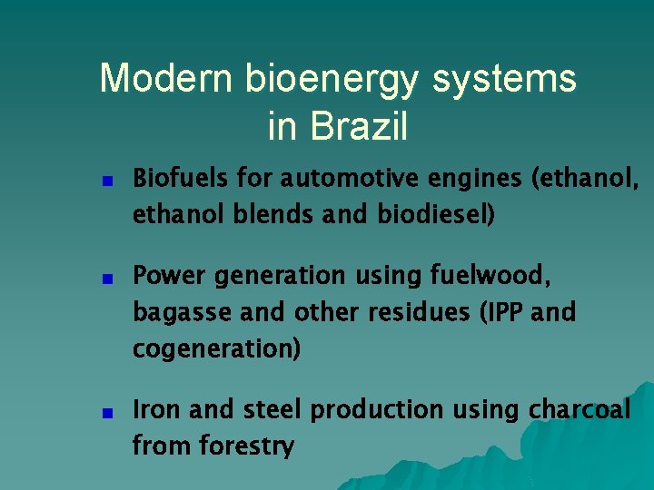 Modern bioenergy systems in Brazil Biofuels for automotive engines (ethanol, ethanol blends and biodiesel)
