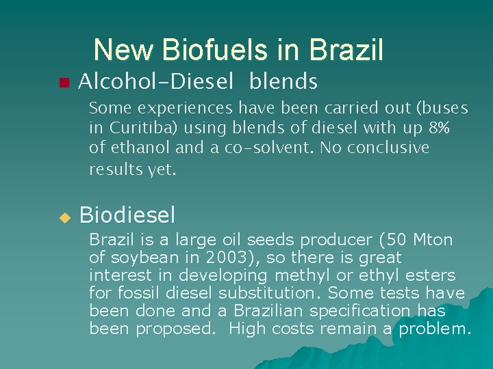 New Biofuels in Brazil n Alcohol-Diesel blends Some experiences have been carried out (buses