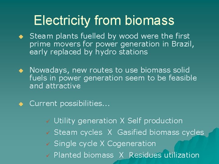 Electricity from biomass u Steam plants fuelled by wood were the first prime movers