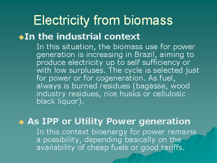 Electricity from biomass u. In the industrial context In this situation, the biomass use