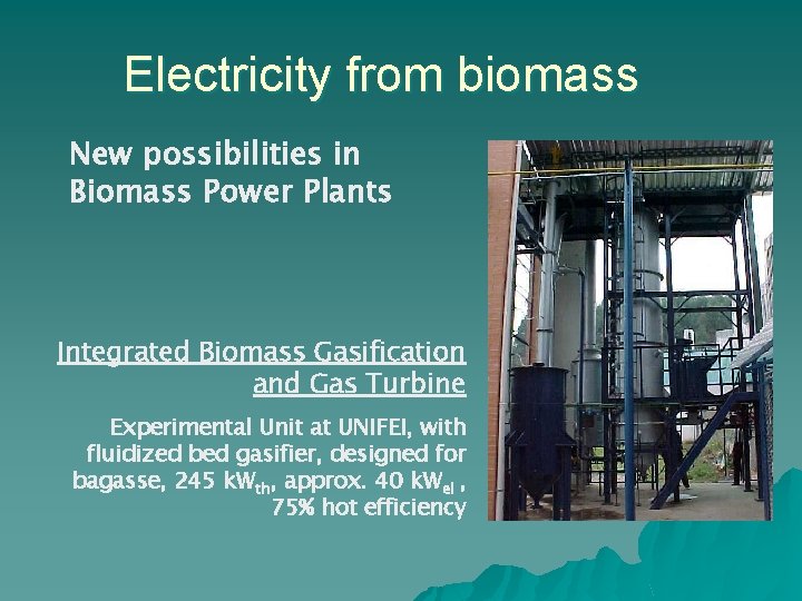 Electricity from biomass New possibilities in Biomass Power Plants Integrated Biomass Gasification and Gas
