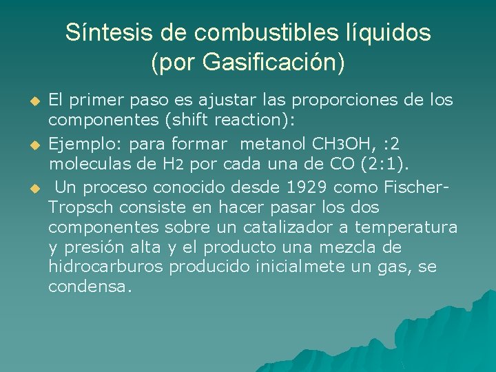 Síntesis de combustibles líquidos (por Gasificación) u u u El primer paso es ajustar