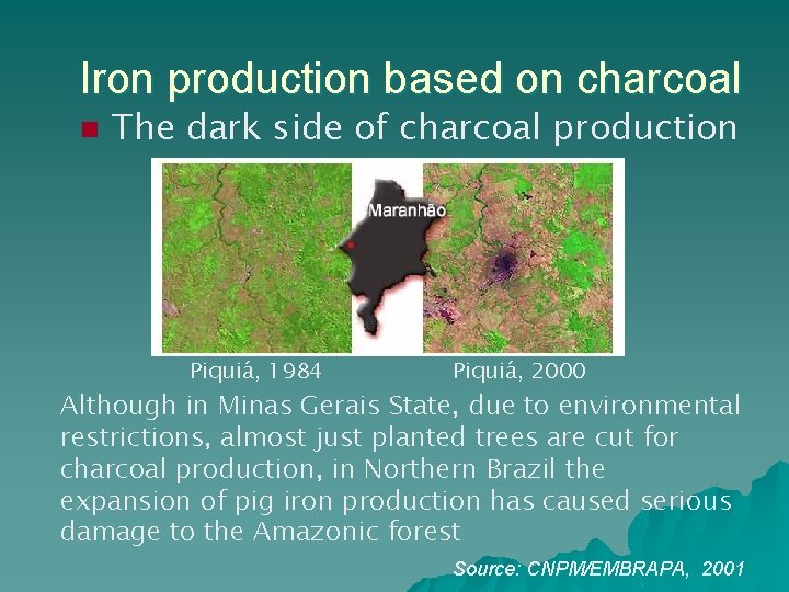 Iron production based on charcoal n The dark side of charcoal production Piquiá, 1984