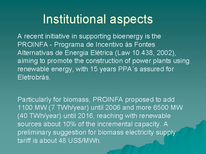 Institutional aspects A recent initiative in supporting bioenergy is the PROINFA - Programa de