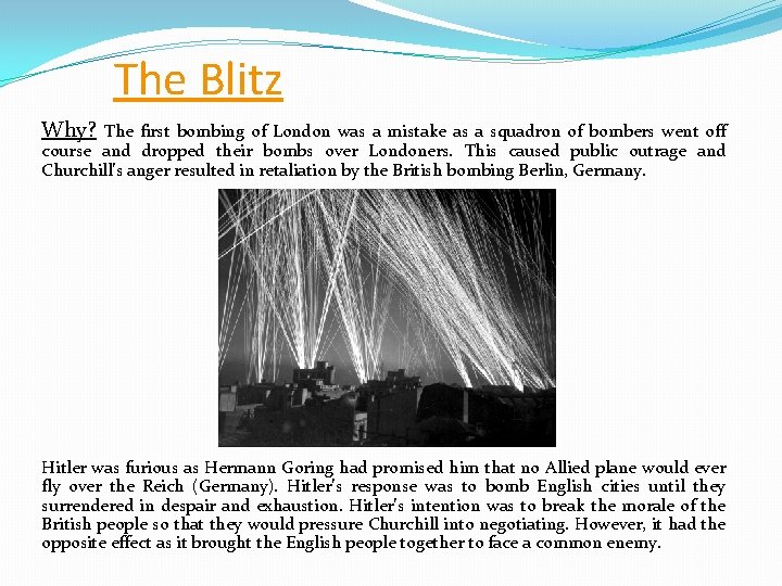 The Blitz Why? The first bombing of London was a mistake as a squadron