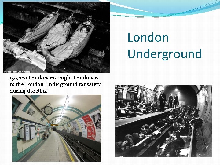 London Underground 150, 000 Londoners a night Londoners to the London Underground for safety