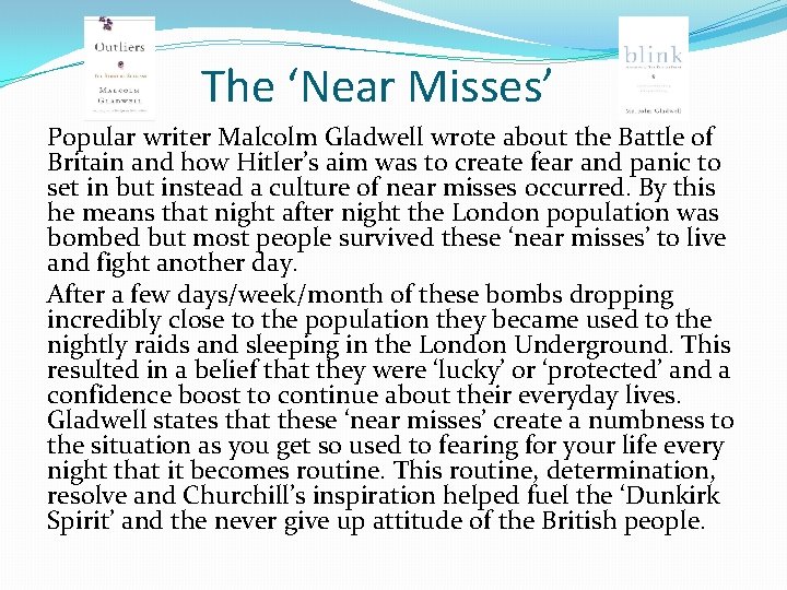 The ‘Near Misses’ Popular writer Malcolm Gladwell wrote about the Battle of Britain and