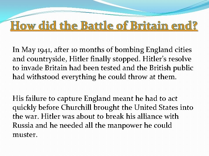 How did the Battle of Britain end? In May 1941, after 10 months of