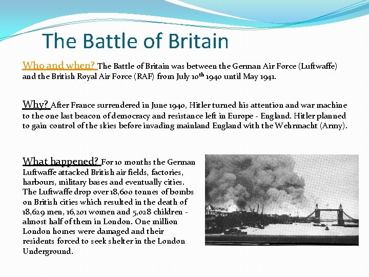 The Battle of Britain Who and when? The Battle of Britain was between the