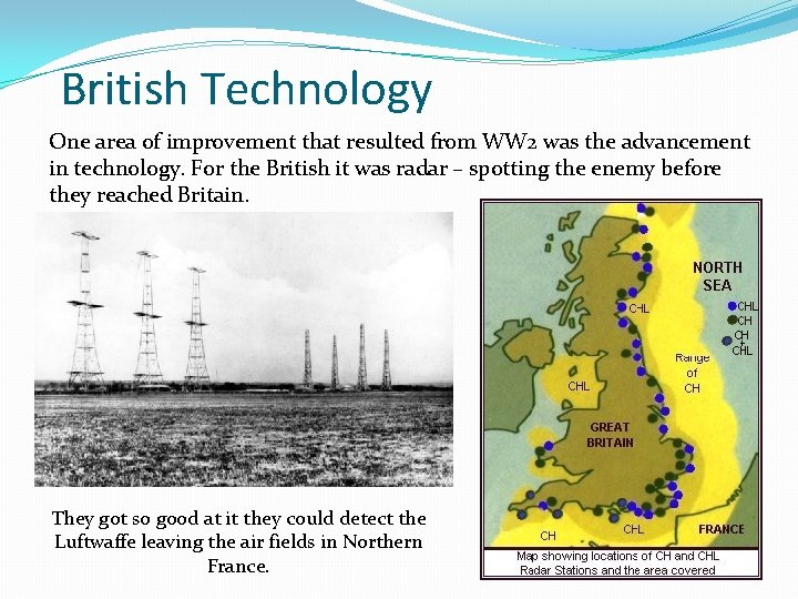 British Technology One area of improvement that resulted from WW 2 was the advancement