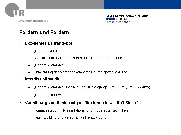 Fakultät für Wirtschaftswissenschaften Fördern und Fordern • • • Exzellentes Lehrangebot - „Honors“-Kurse -