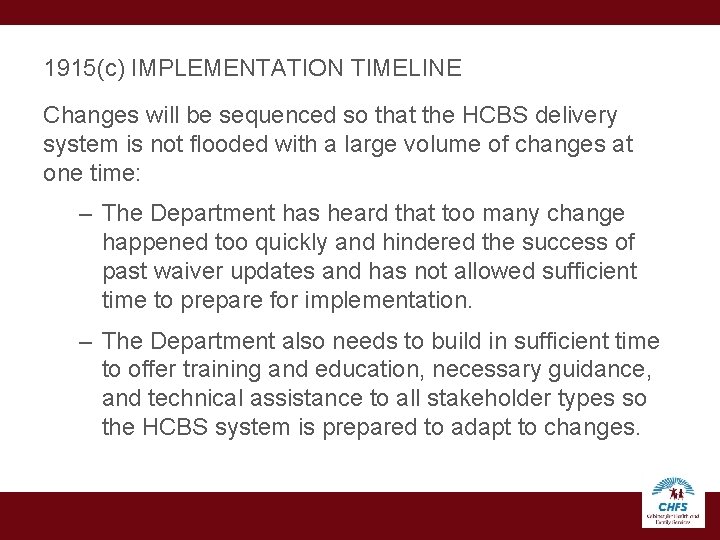 1915(c) IMPLEMENTATION TIMELINE Changes will be sequenced so that the HCBS delivery system is