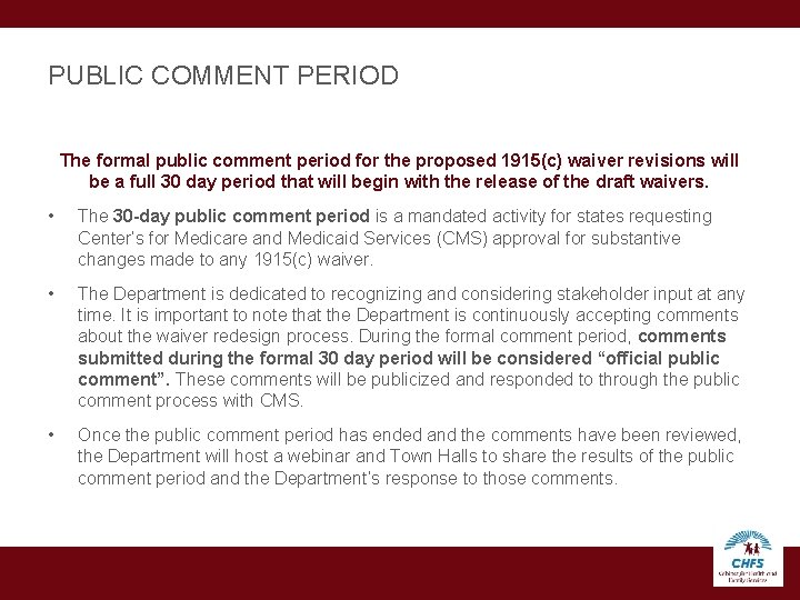 PUBLIC COMMENT PERIOD The formal public comment period for the proposed 1915(c) waiver revisions