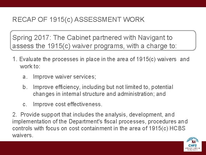 RECAP OF 1915(c) ASSESSMENT WORK Spring 2017: The Cabinet partnered with Navigant to assess