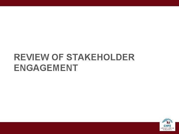 REVIEW OF STAKEHOLDER ENGAGEMENT 