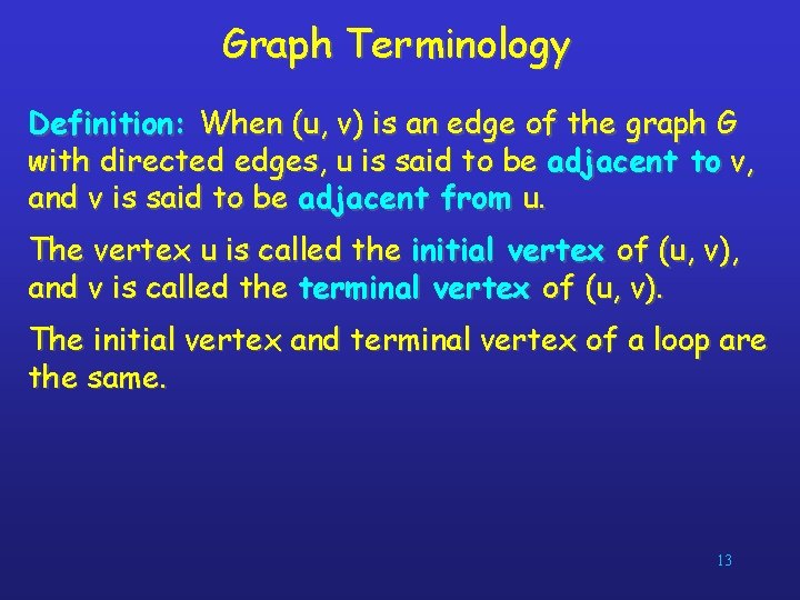 Graph Terminology Definition: When (u, v) is an edge of the graph G with