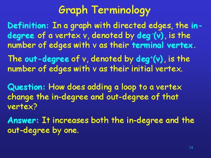 Graph Terminology Definition: In a graph with directed edges, the indegree of a vertex