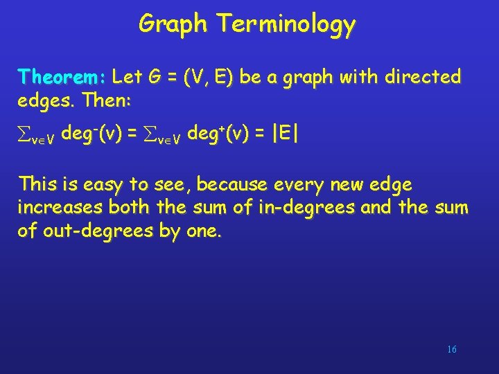 Graph Terminology Theorem: Let G = (V, E) be a graph with directed edges.