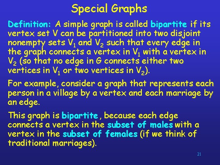 Special Graphs Definition: A simple graph is called bipartite if its vertex set V