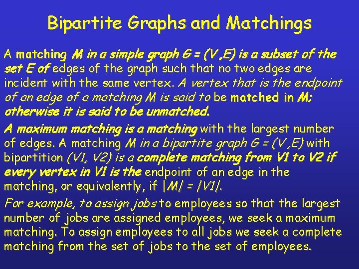Bipartite Graphs and Matchings A matching M in a simple graph G = (V