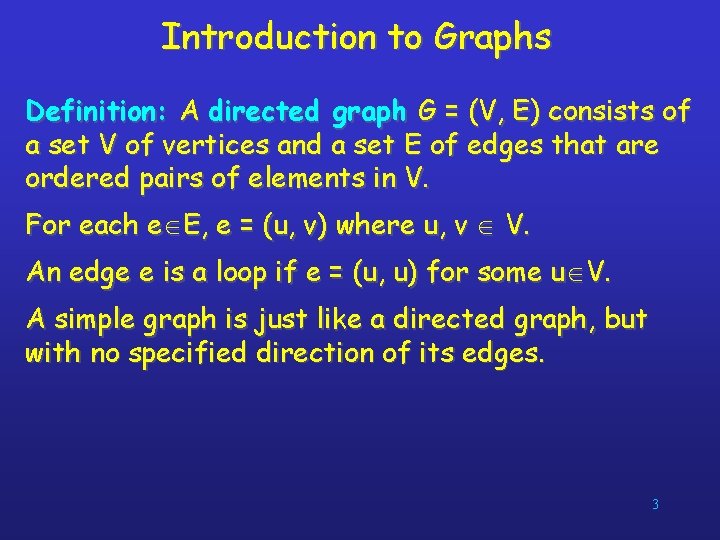 Introduction to Graphs Definition: A directed graph G = (V, E) consists of a