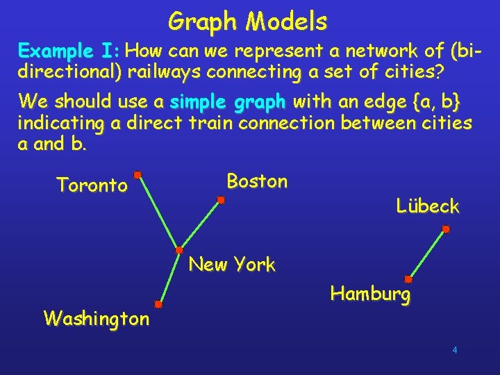 Graph Models Example I: How can we represent a network of (bidirectional) railways connecting