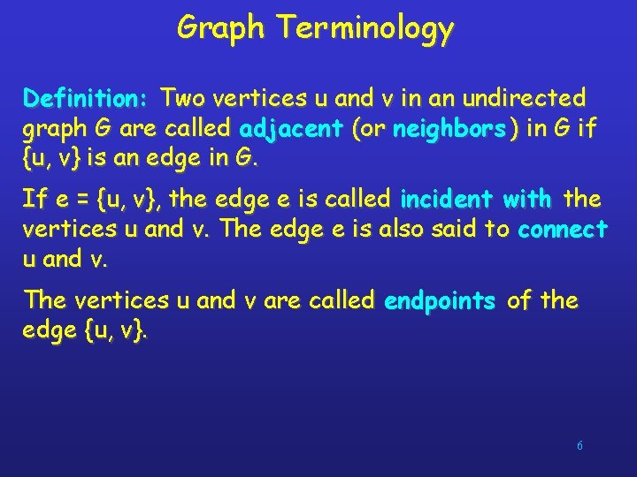 Graph Terminology Definition: Two vertices u and v in an undirected graph G are