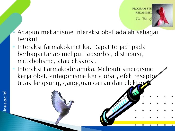  Adapun mekanisme interaksi obat adalah sebagai berikut: Interaksi farmakokinetika. Dapat terjadi pada berbagai