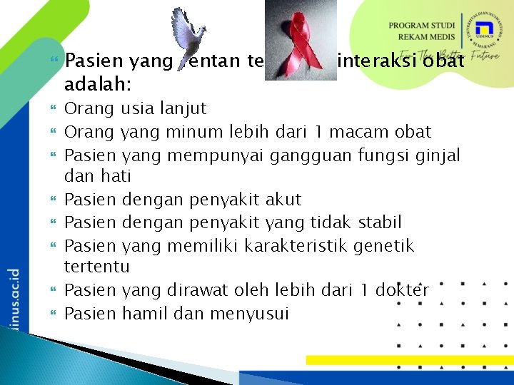  Pasien yang rentan terhadap interaksi obat adalah: Orang usia lanjut Orang yang minum