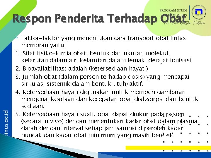 Respon Penderita Terhadap Obat Faktor-faktor yang menentukan cara transport obat lintas membran yaitu: 1.