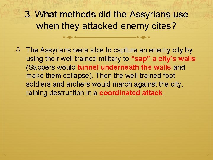 3. What methods did the Assyrians use when they attacked enemy cites? The Assyrians