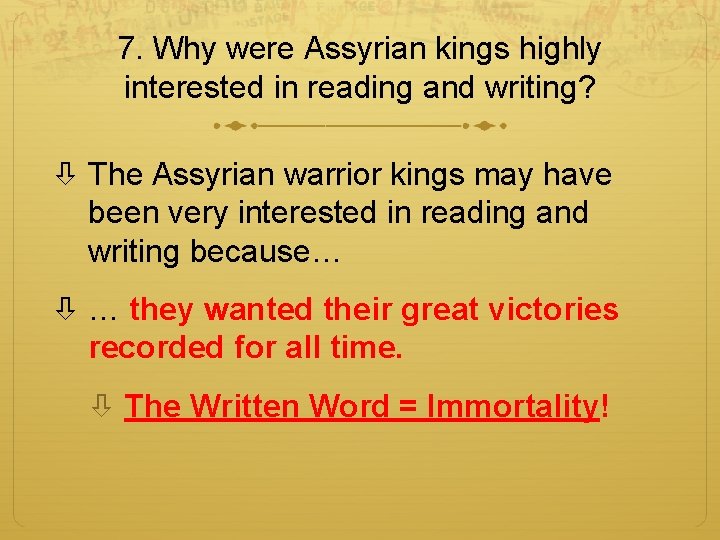 7. Why were Assyrian kings highly interested in reading and writing? The Assyrian warrior
