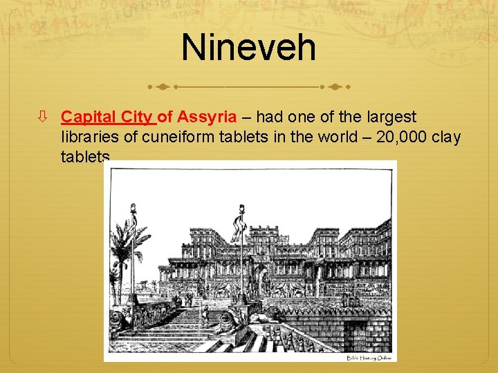 Nineveh Capital City of Assyria – had one of the largest libraries of cuneiform